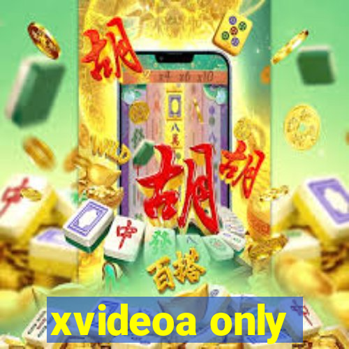 xvideoa only